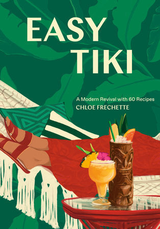 Easy Tiki  | A Modern Revival with 60 Recipes